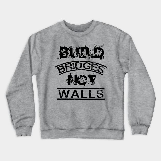 Build bridges not walls Crewneck Sweatshirt by TheBlackCatprints